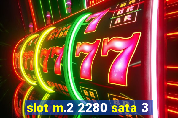 slot m.2 2280 sata 3