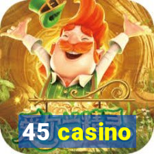 45 casino