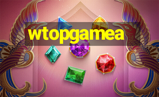 wtopgamea