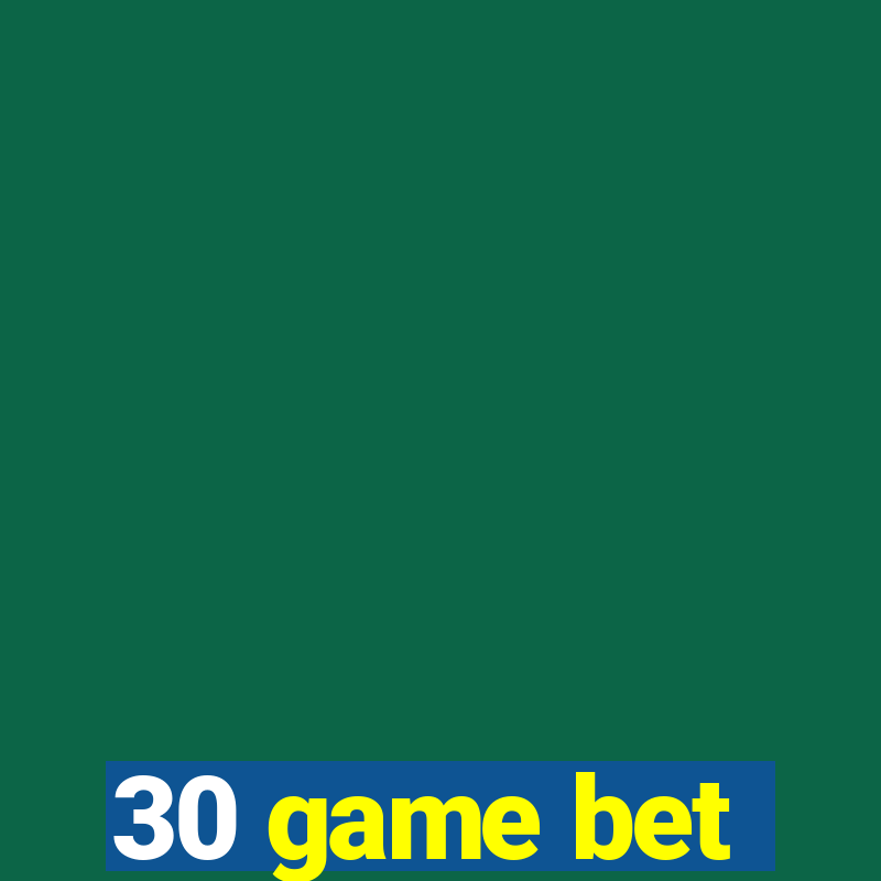 30 game bet