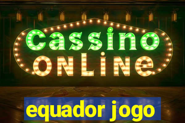 equador jogo