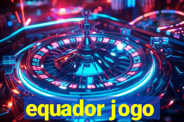 equador jogo