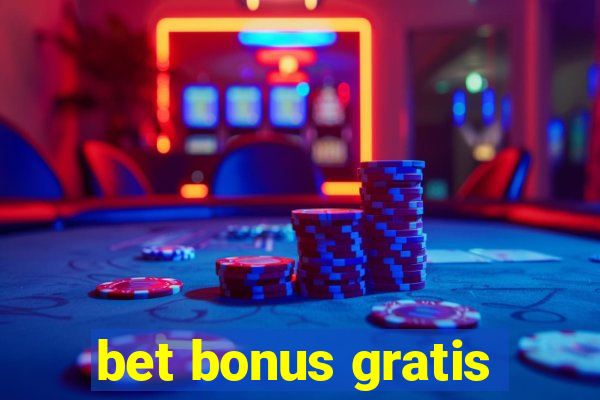 bet bonus gratis