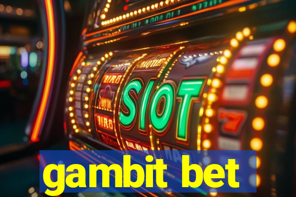 gambit bet