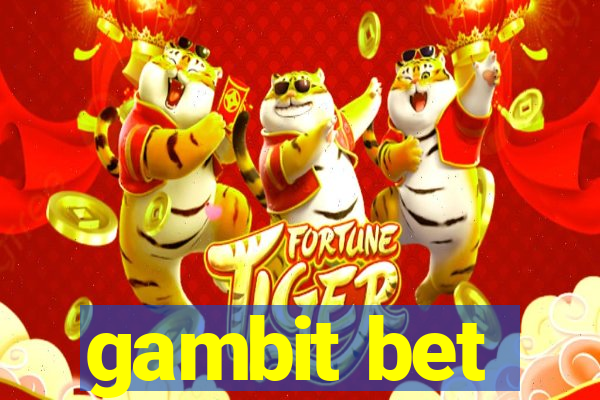 gambit bet