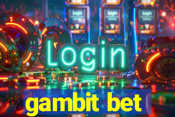 gambit bet