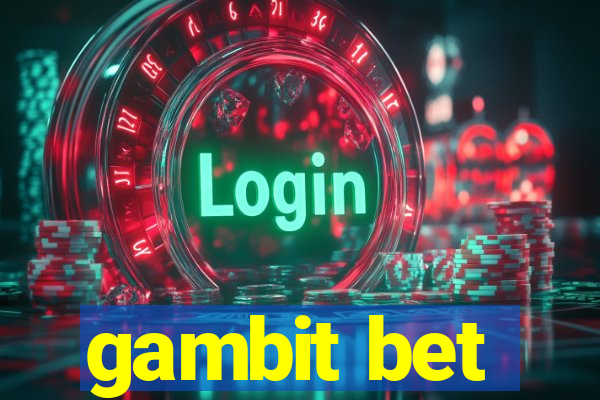 gambit bet