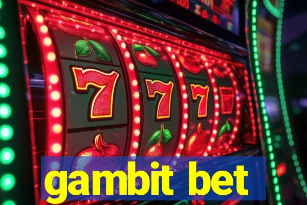 gambit bet