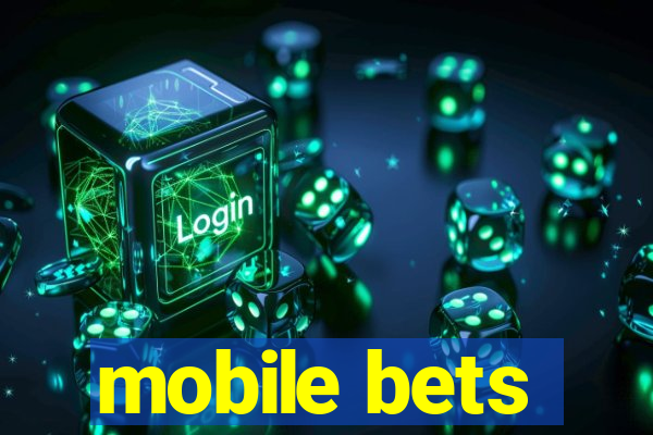 mobile bets