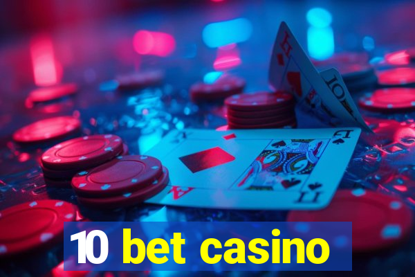 10 bet casino