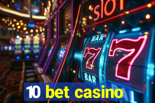 10 bet casino