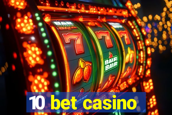 10 bet casino