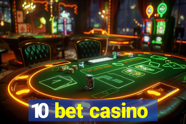 10 bet casino