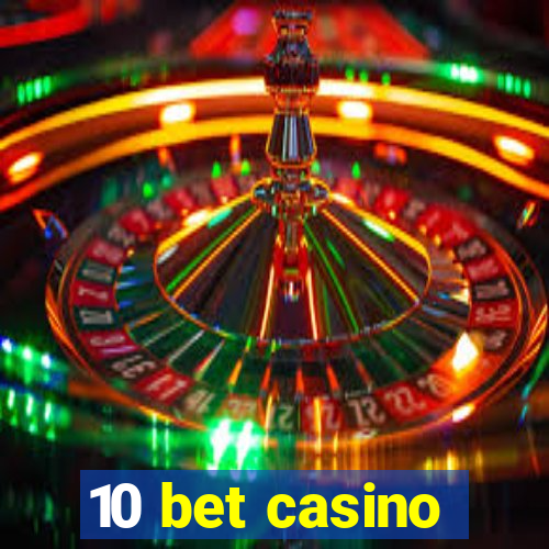 10 bet casino