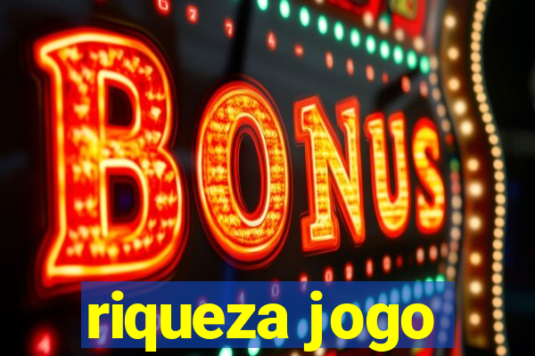 riqueza jogo