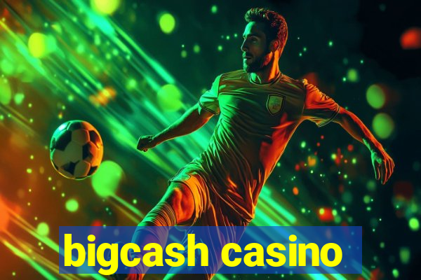 bigcash casino