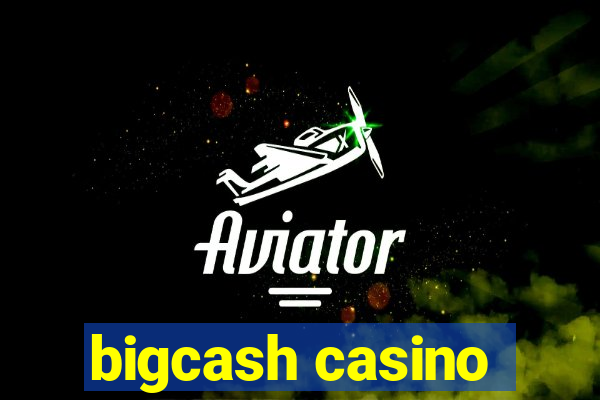 bigcash casino