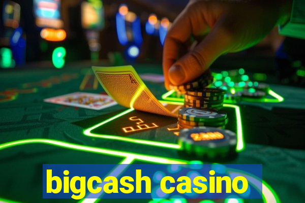 bigcash casino