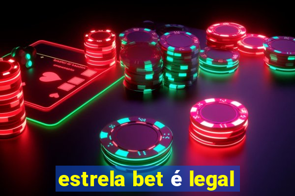 estrela bet é legal