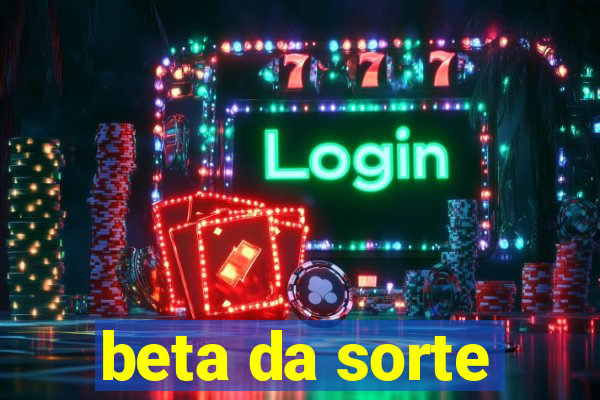 beta da sorte