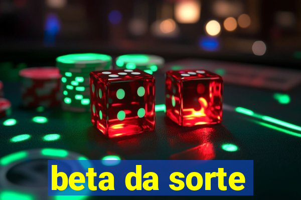 beta da sorte