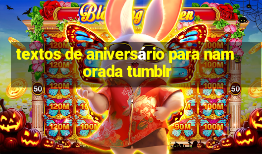 textos de aniversário para namorada tumblr