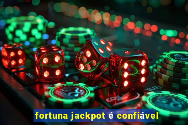 fortuna jackpot é confiável