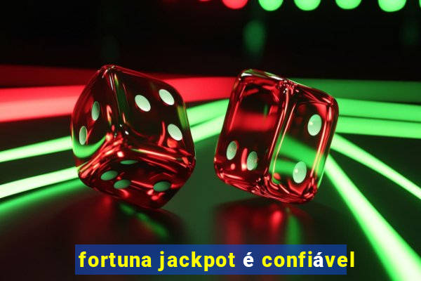 fortuna jackpot é confiável