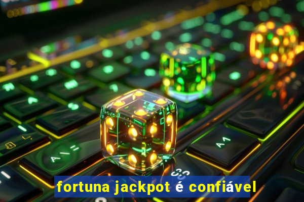 fortuna jackpot é confiável