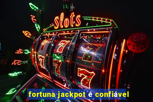 fortuna jackpot é confiável