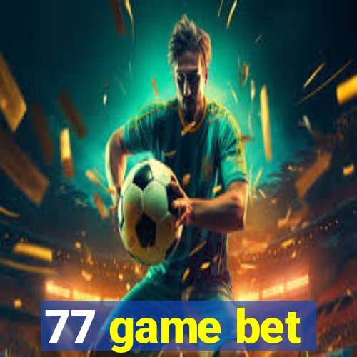 77 game bet