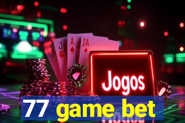 77 game bet