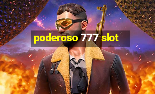 poderoso 777 slot