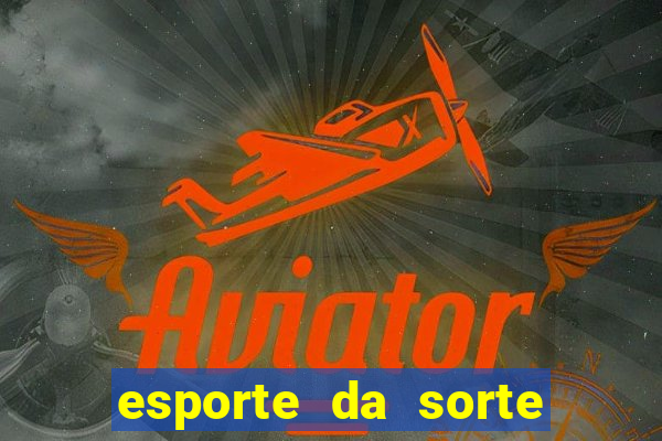 esporte da sorte casino link