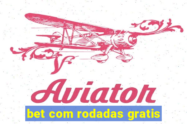 bet com rodadas gratis