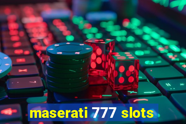 maserati 777 slots