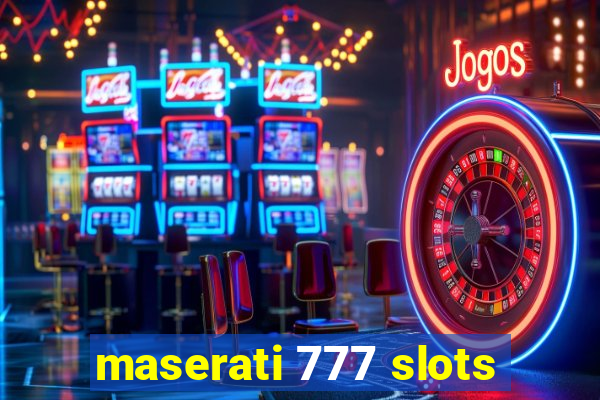 maserati 777 slots