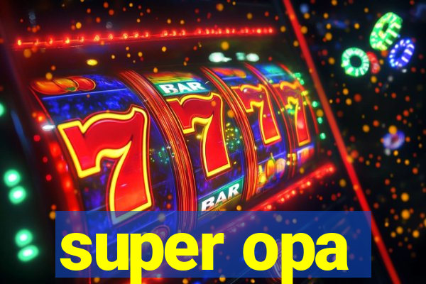 super opa