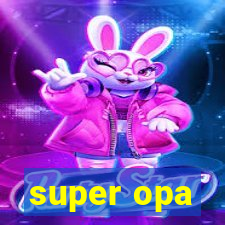 super opa