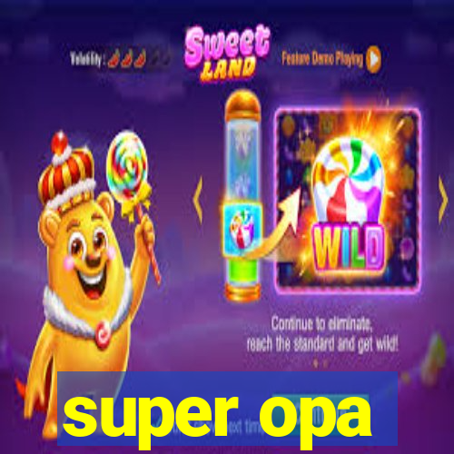 super opa