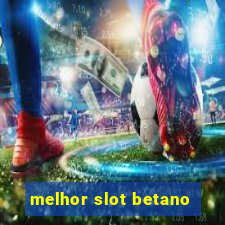 melhor slot betano