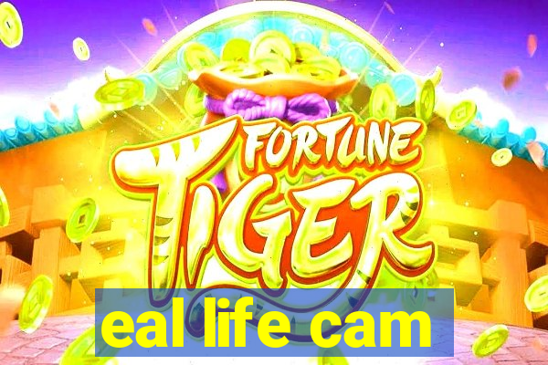 eal life cam