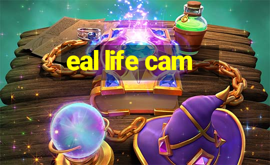 eal life cam