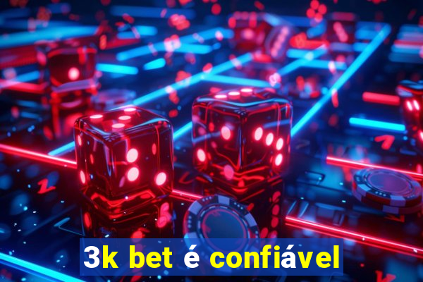 3k bet é confiável