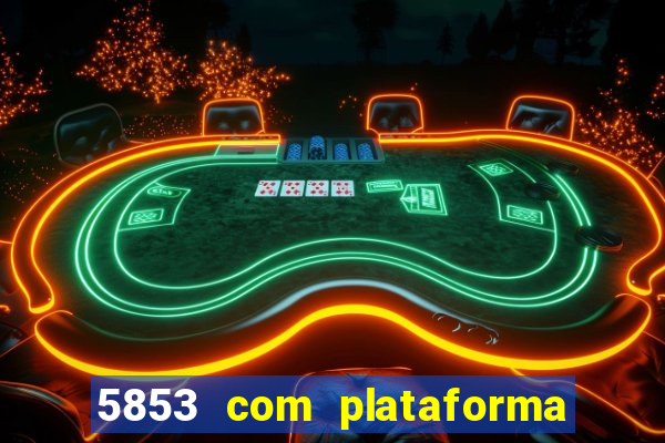 5853 com plataforma de jogos