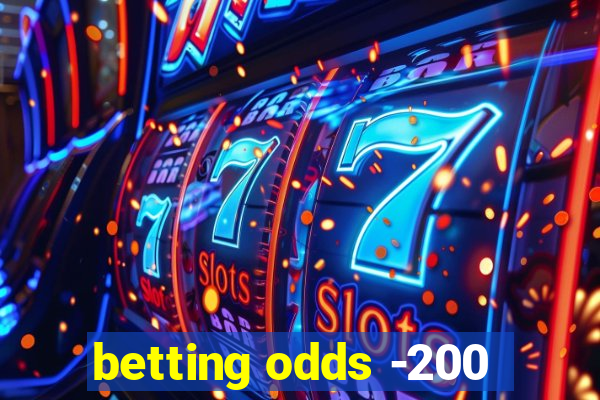 betting odds -200