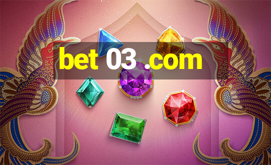 bet 03 .com