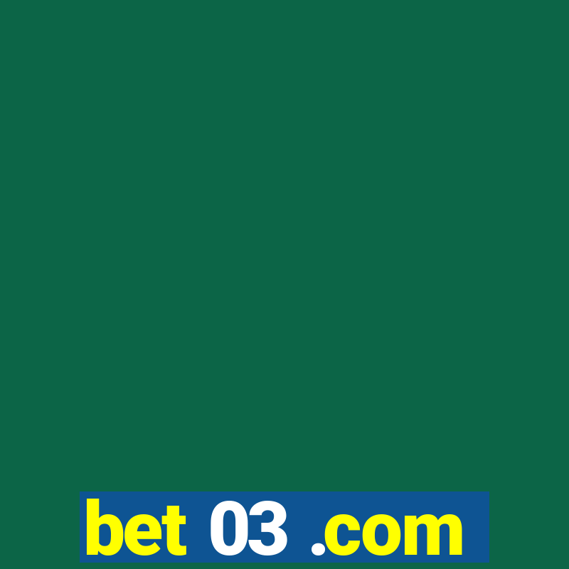 bet 03 .com