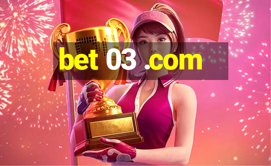 bet 03 .com