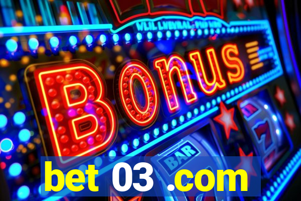 bet 03 .com